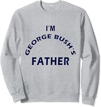 Amazon 7月4日 ジョージ・ブッシュ大統領、私はジョージ・ブッシュの父です。 トレーナー トレーナー・パーカー 通販